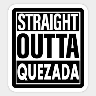 Quezada Name Straight Outta Quezada Sticker